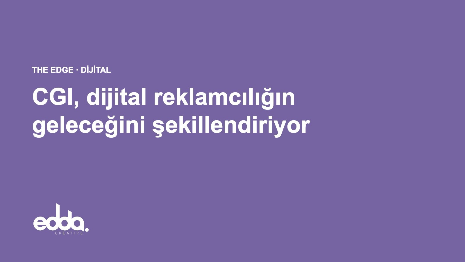 CGI, dijital reklamcılığın geleceğini şekillendiriyor