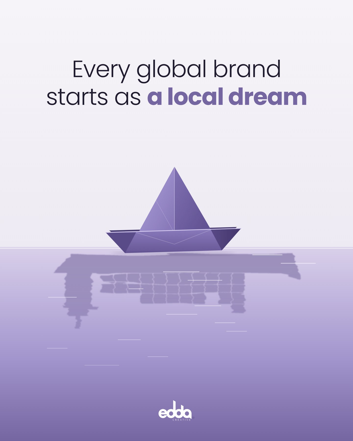 Every global brand starts as a local dream – Edda Creative