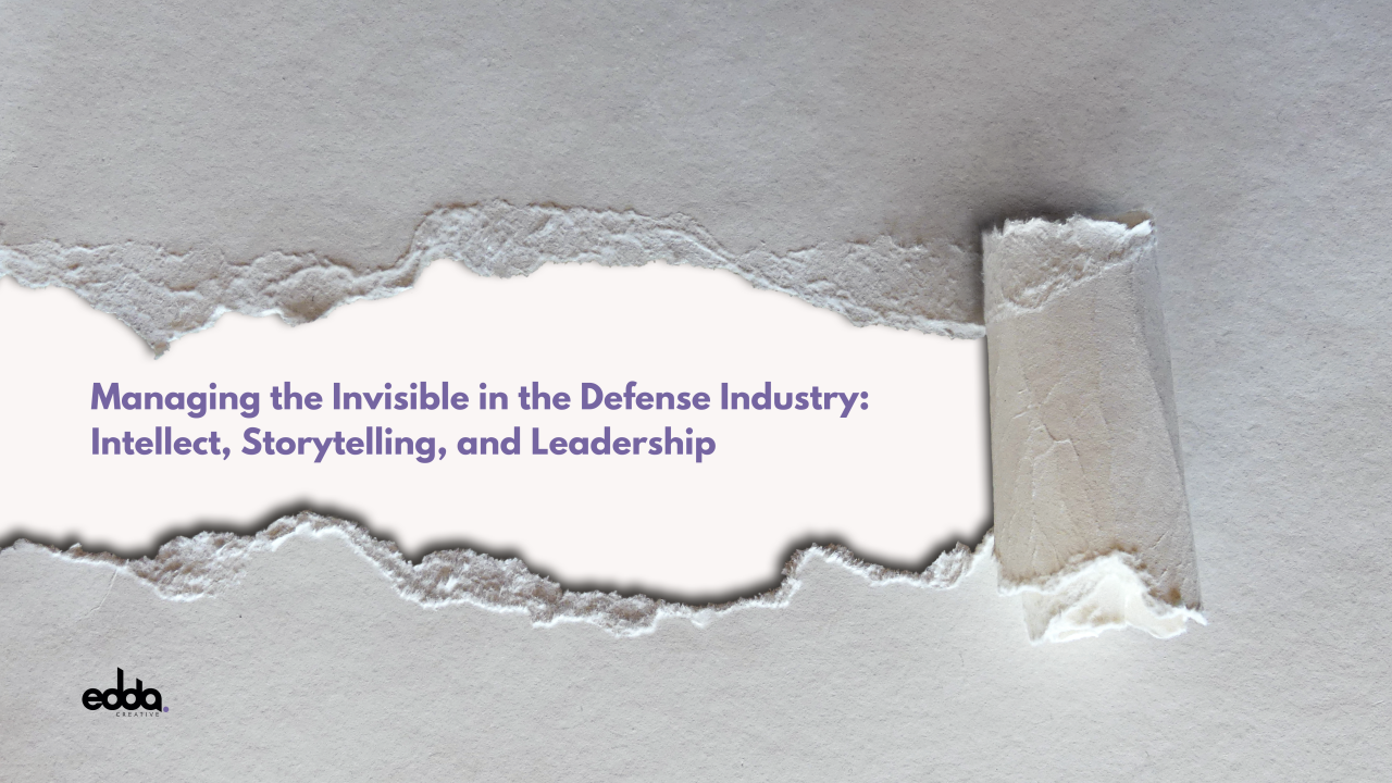 Managing the Invisible in the Defense Industry: Intellect, Storytelling, and Leadership