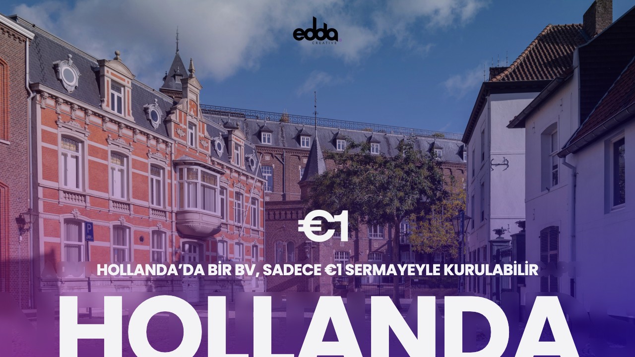 Hollanda’da Şirket Kurmak: Girişimcilerin Bilmesi Gerekenler