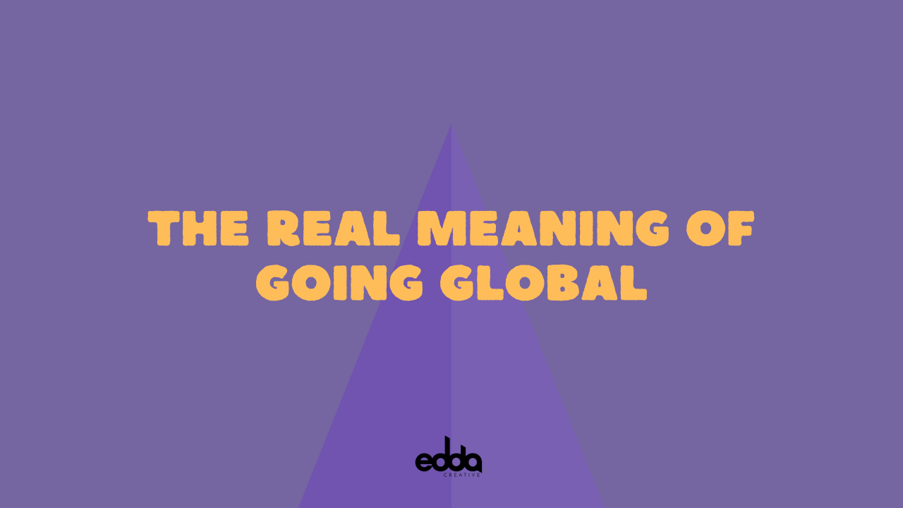 The Real Meaning of Going Global