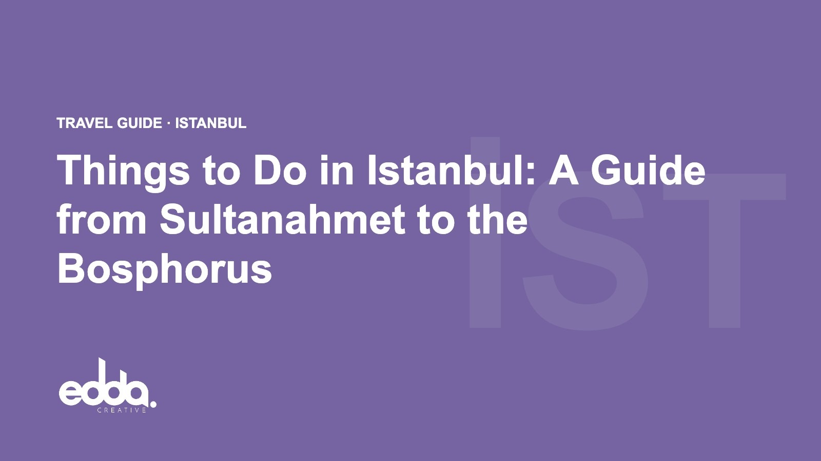 Things to Do in Istanbul: A Guide from Sultanahmet to the Bosphorus