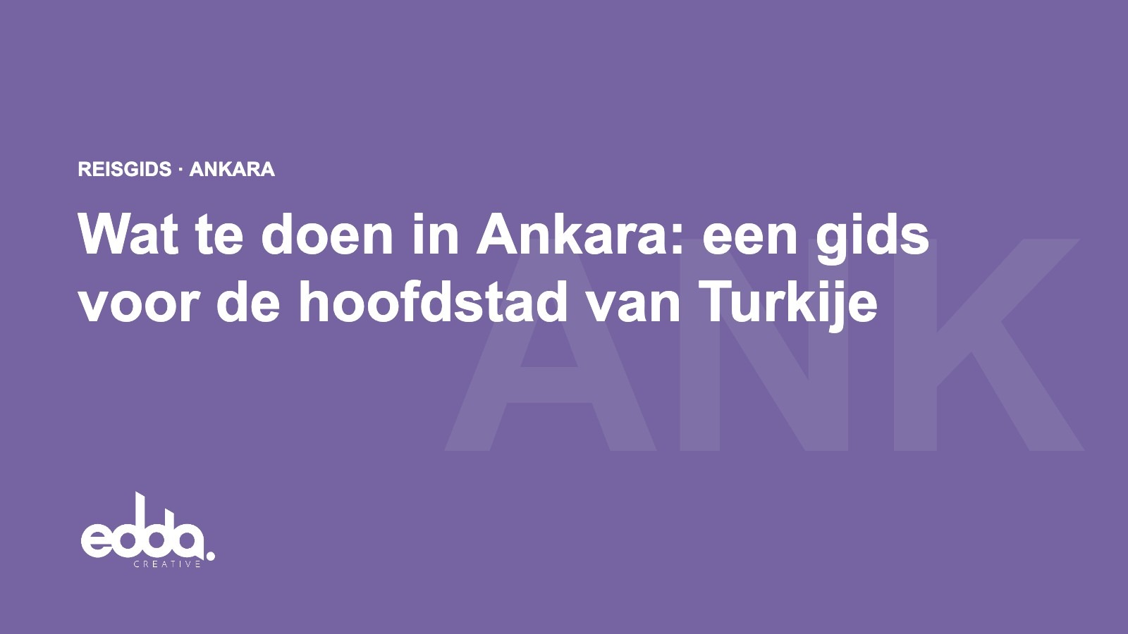 Wat te doen in Ankara: een gids voor de hoofdstad van Turkije