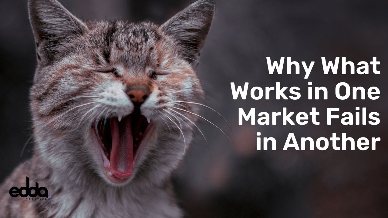 Why What Works in One Market Fails in Another